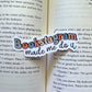 Bookstagram Made Me / Die Cut Sticker